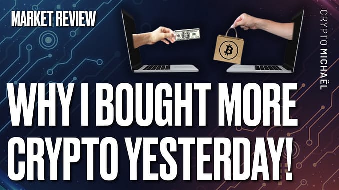 WHY I BOUGHT MORE CRYPTO YESTERDAY
