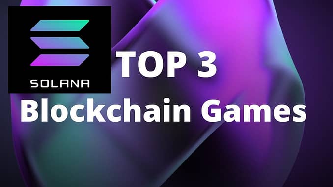 Top 3 Solana Blockchain Gaming Projects PlayToEarn NFT Games