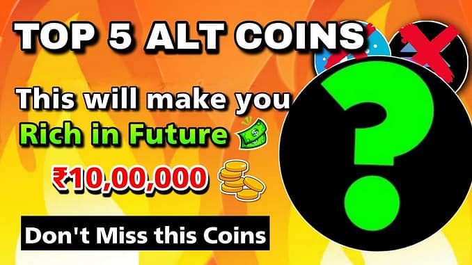 TOP 5 ALT COINS IN CRYPTO MARKETIT WILL MAKE YOU