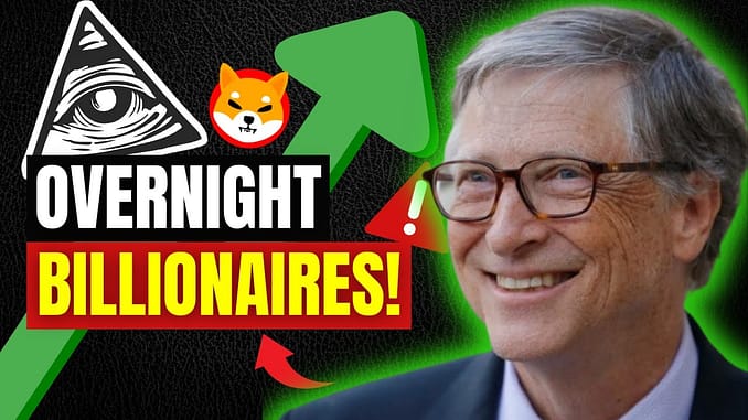 Bill Gates Admitted Shiba Inu Coin Will Create Overnight Billionaires THIS Year - SHIB to $10 Price!