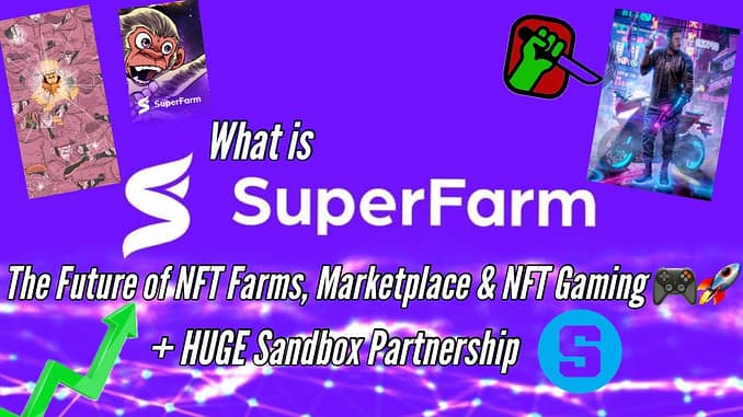 SuperFarm: The Future of NFT Farms and Marketplaces & Crypto Gaming +  Partnership with The Sandbox