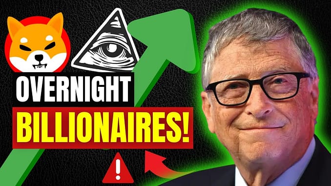 Bill Gates SHOUTS Shiba Inu Coin Will Produce Overnight Billionaires Next Week I SHIB to $10 Price