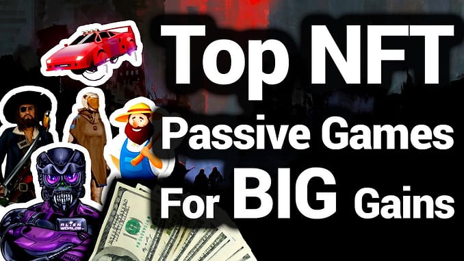 Earn More $$$ Than Axie Infinity With These Passive NFT Games