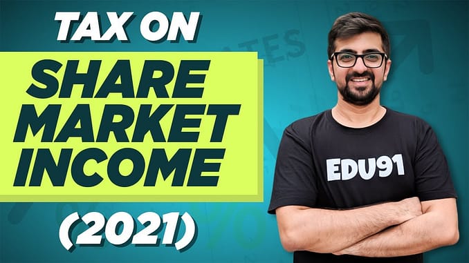 Tax On Stock Market Income (2021) | How Tax Is Calculated On Share Market Income? | Neeraj Arora